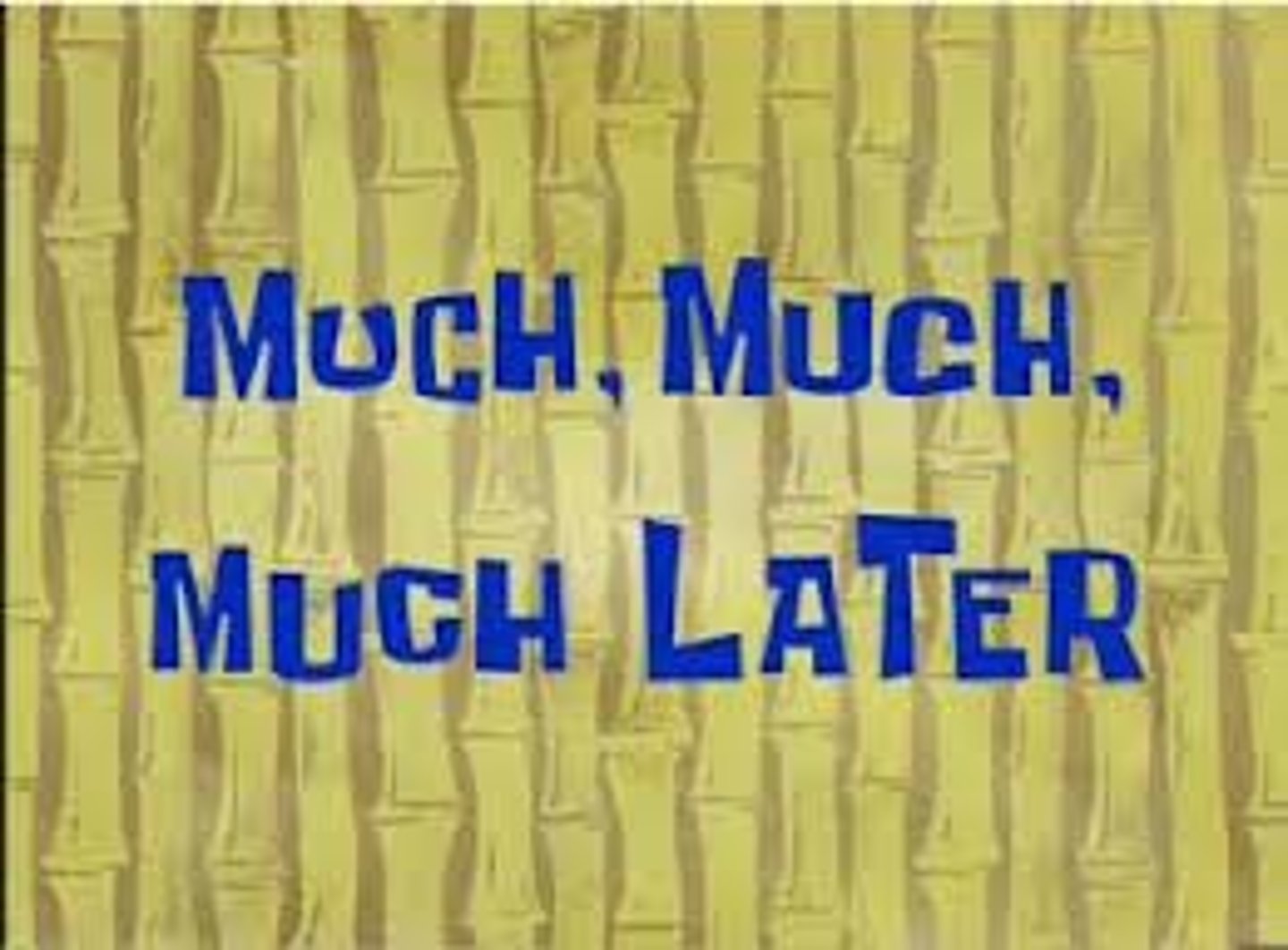<p>later</p>