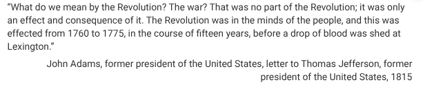<p>Which of the following is the most likely reason why Adams dates the beginning of the American Revolution to the 1760s?</p>