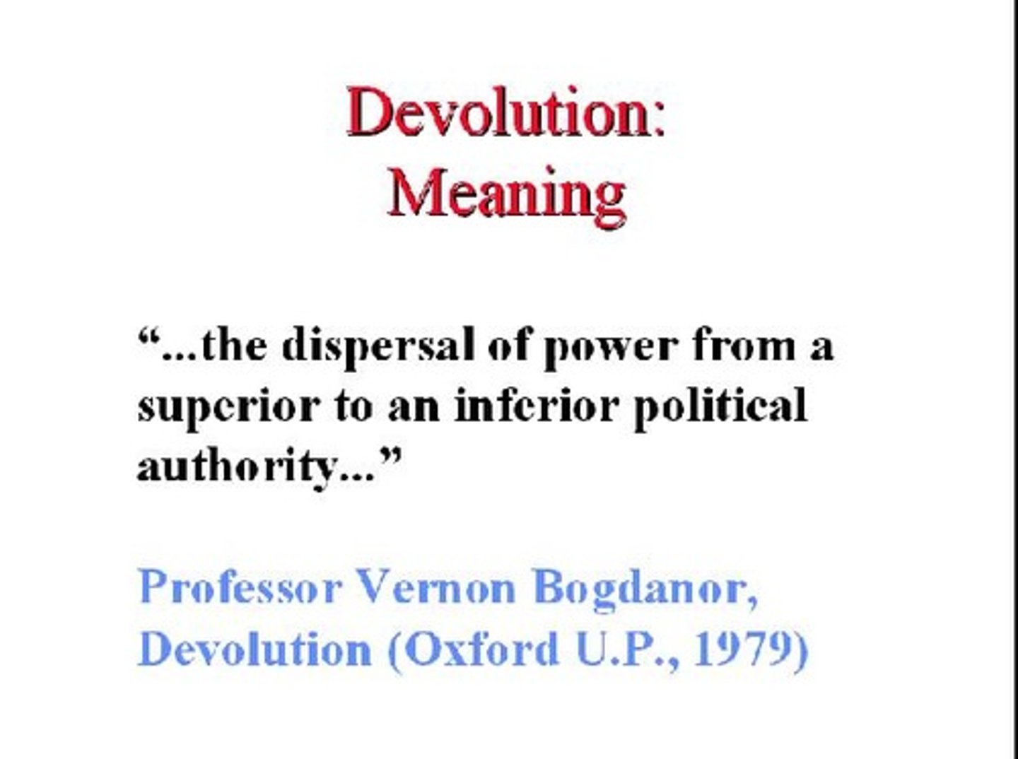 <p>The dispersal of power, but not sovereignty within a political system.</p>