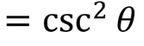 <p>csc²(theta)</p>