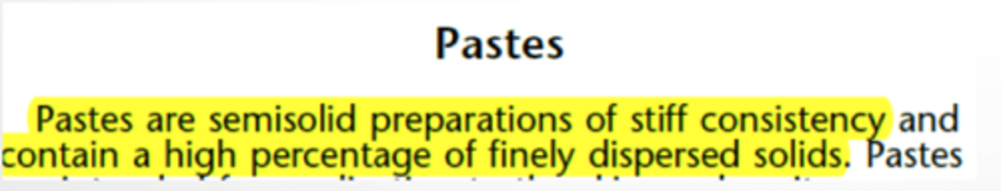 <p>semisolid preparations of stiff consistency and contain a high percentage of finely dispersed solids</p>