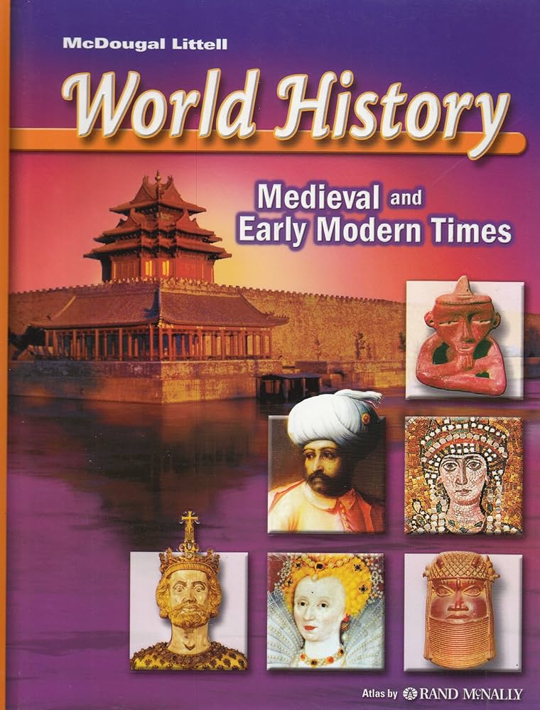 <p><strong>Source Information: </strong>"World History: Medieval and Early Modern Times", Textbook, McDougal Littell, 2006 </p><p><strong>Background: </strong>This 2006 history textbook provides summaries, maps, and interpretations of key events in medieval and early modern history for students.</p>