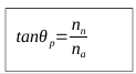 <p>It relates the polarising angle to the indices of refraction of two media.</p>