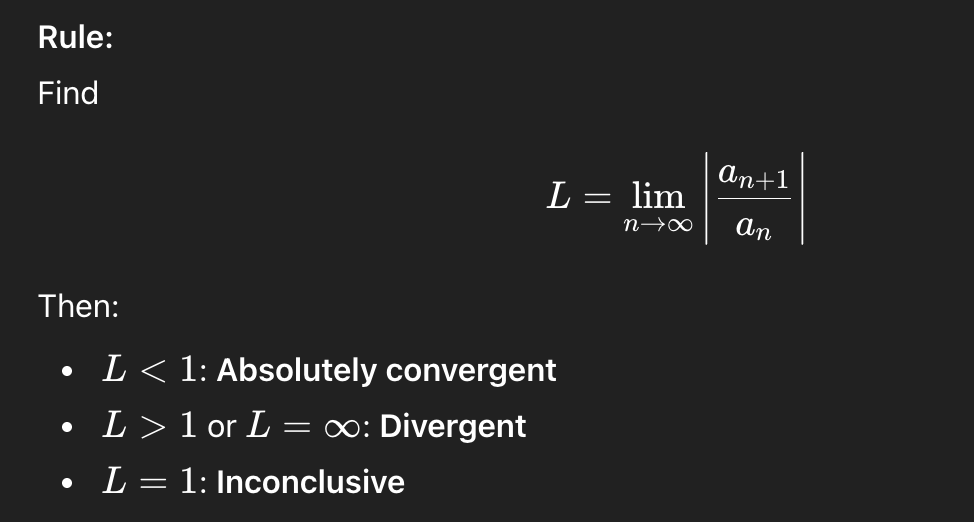 <p><strong>Purpose:</strong><br>Used when factorials or exponentials appear.</p><p><strong>Applies to:</strong><br>→ <span>∑an\sum a_n∑an​</span> (terms can be positive or alternating).</p><p><strong>Rule:</strong></p><p>Check image</p><p><strong>Typical Use:</strong><br>Factorials, powers of constants, exponentials, or any time growth rates compete.</p>