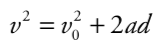<p>vf² = vi² + 2ad</p>