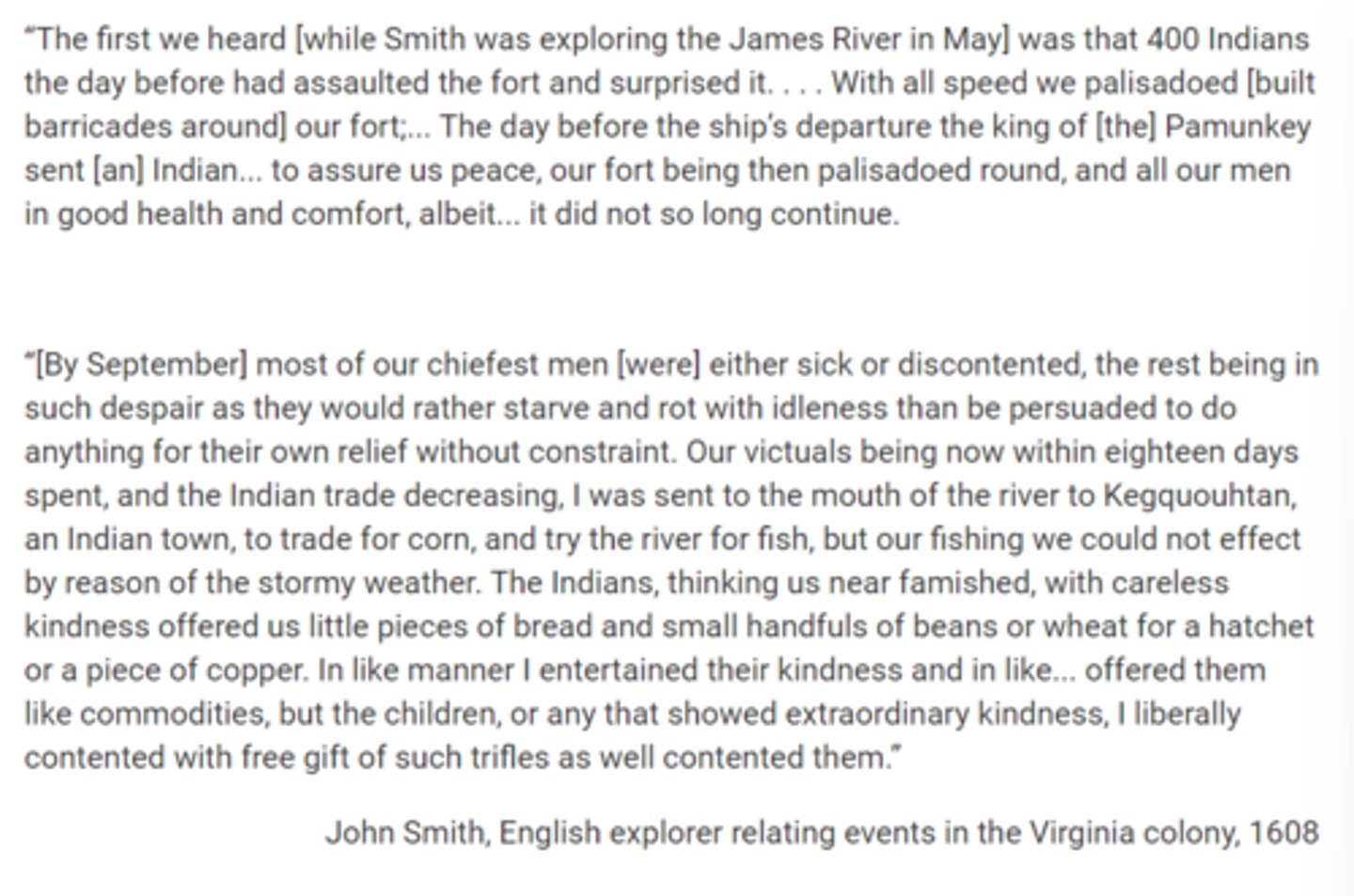 <p>Smith's description of the Pamunkey people's interactions with the Virginia colonists best serves as evidence of which of the following characteristics of American Indians along the Eastern Seaboard in the 1600s?</p><p>A. Complex societies with permanent settlements</p><p>B. dependence on English trade goods</p><p>C. Decreased populations due to epidemic disease</p><p>D. Elaborate caste systems</p>