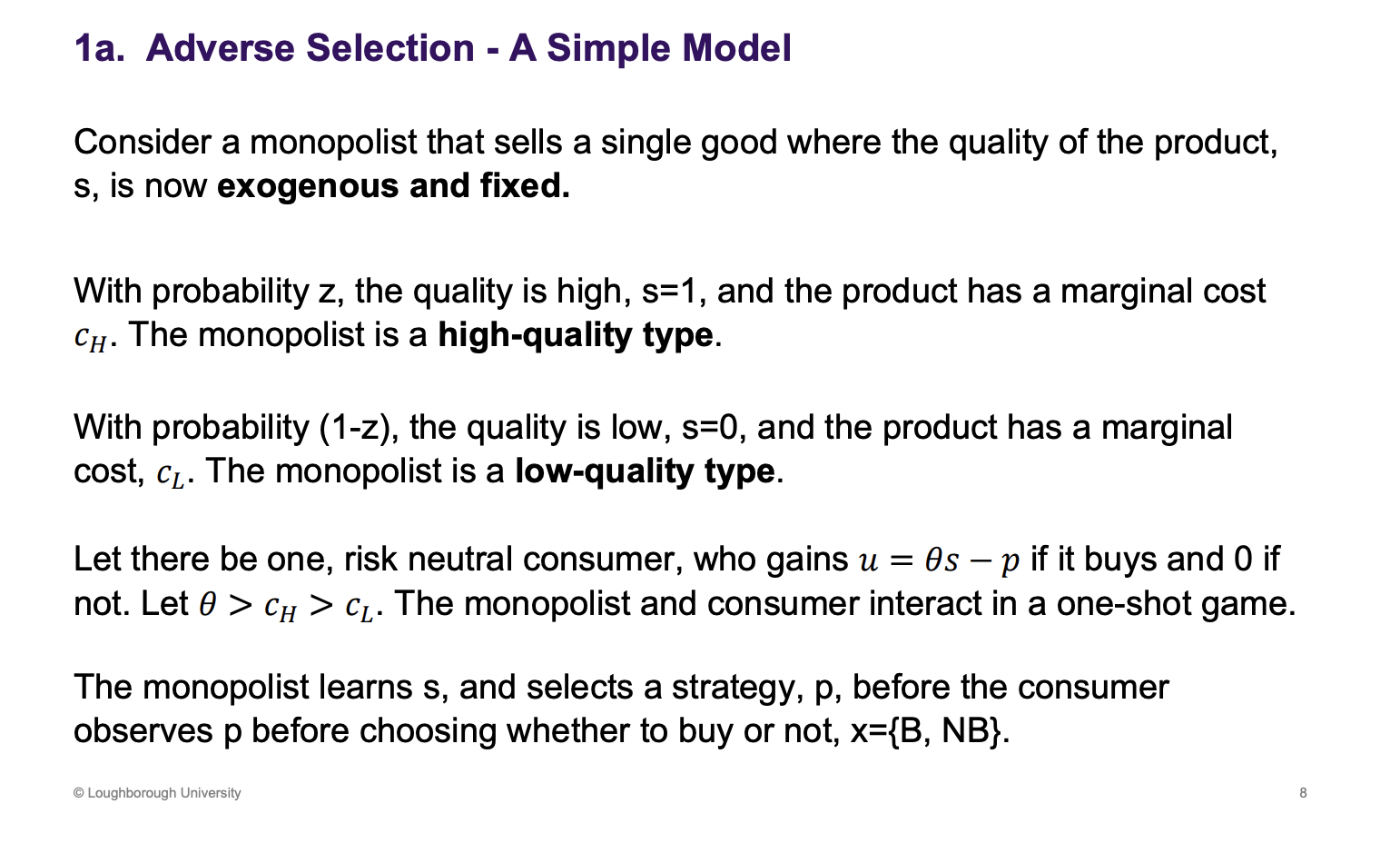 <p>Quality is exogenous - outside the model, quality is not being chosen, no control, its fixed</p><p>Different types of firms - "type' terminology</p><p>Net utility function is U = theta(s) - p, wants to buy one unit</p>