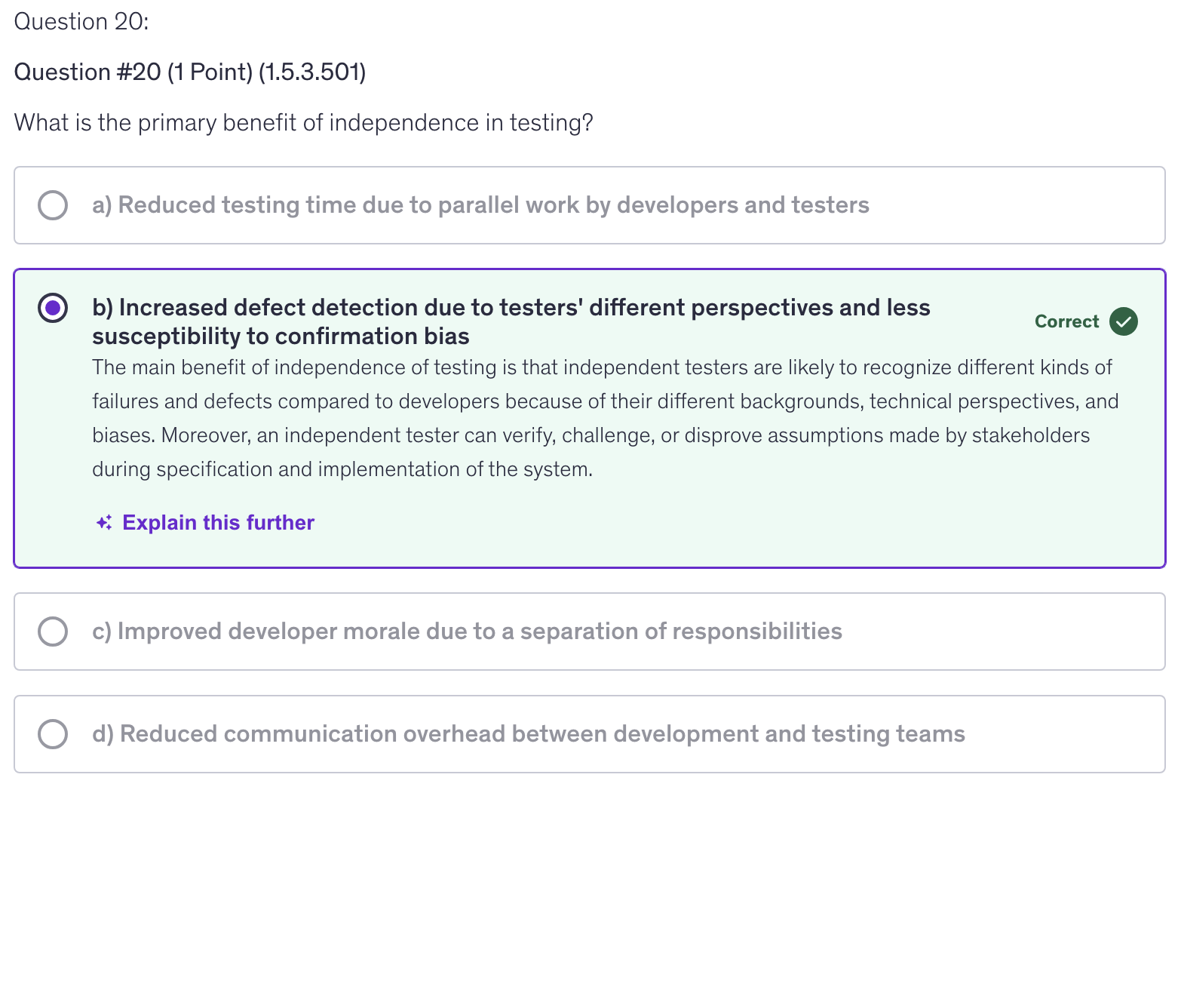 <p>b) Increased defect detection due to testers’ different perspectives and less susceptibility to confirmation bias</p>