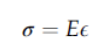 Relationship between stress and strain (slope of line) 
stress = E*strain