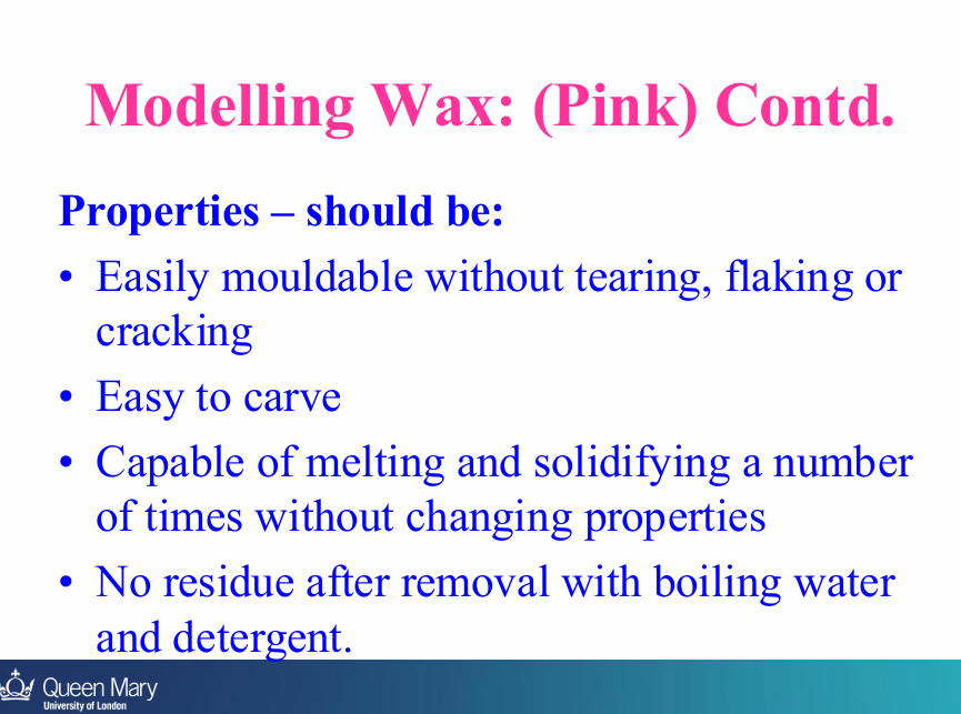 <ul><li><p>Easily mouldable without tearing, flaking or cracking</p></li><li><p>easy to<strong> carve</strong></p><ul><li><p>capable of melting and solidifying a number of times without changing properties</p></li></ul></li><li><p>no <strong>residue </strong>after removal with boiling water and detergent </p></li></ul><p></p>