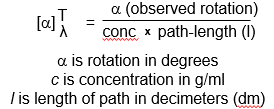 <p>observed rotation depends on the length of the cell and concentration, as well as the strength of optical activity, temperature, and wavelength of light</p><p>T is the temperature and <span>λ is the wavelength of light</span></p><p></p>