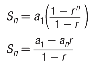 <ul><li><p>Sₙ = a₁[(1-rⁿ)/(1-r)]</p></li><li><p>Sₙ = (a₁-aₙr)/(1-r)</p></li></ul>