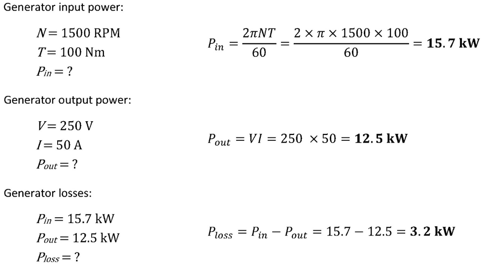 <p>(example is gen., swap first two steps formulas for motor) Calculate power in, then power out, then losses</p>