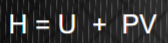 <p>the sum of a system’s internal energy (U) and the mathematical product of its pressure (P) and volume (V)</p><p>most convenient choice for determining heat</p>