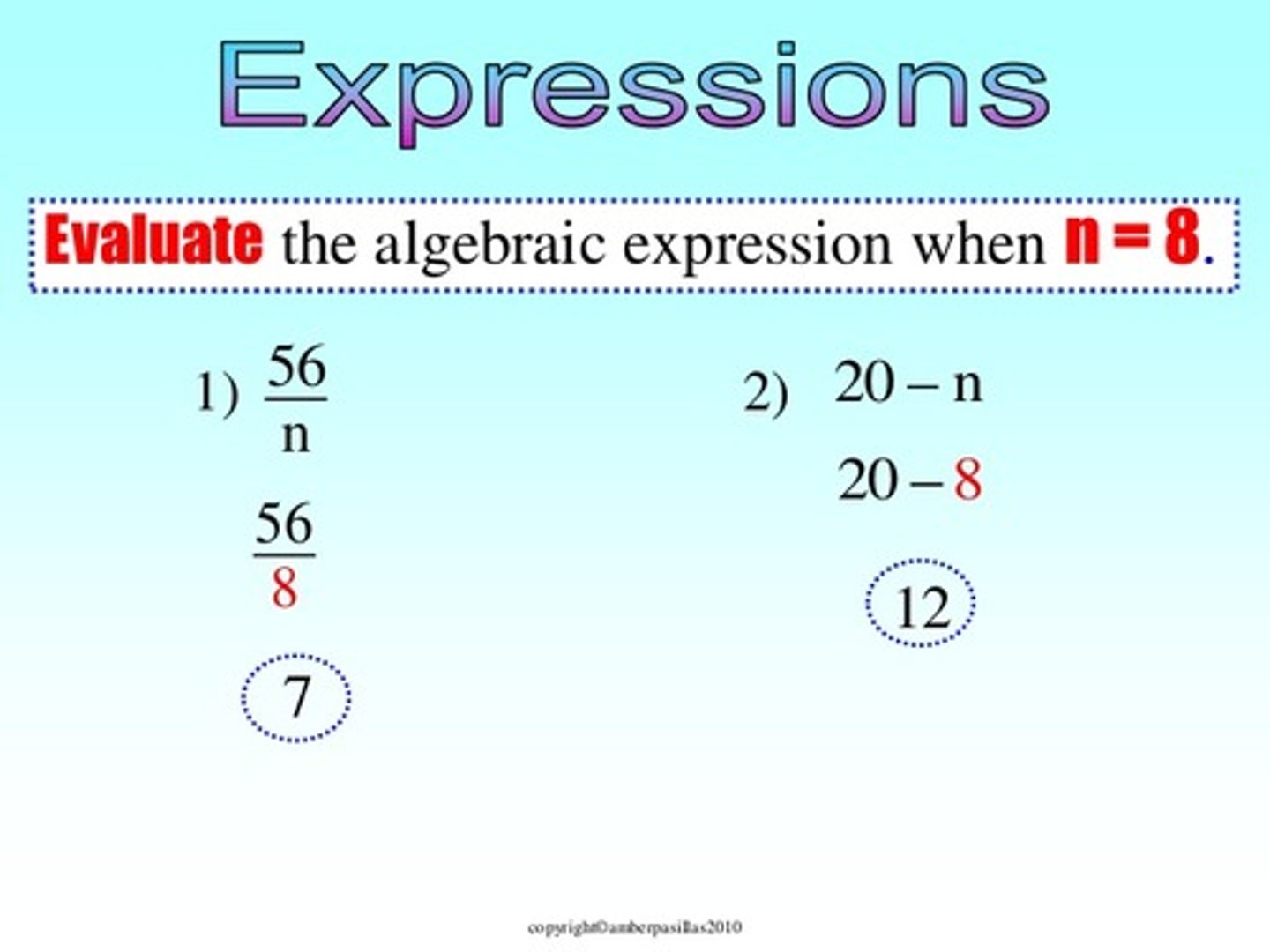 <p>replacing each variable in the expression by a given value and simplifying the result</p>