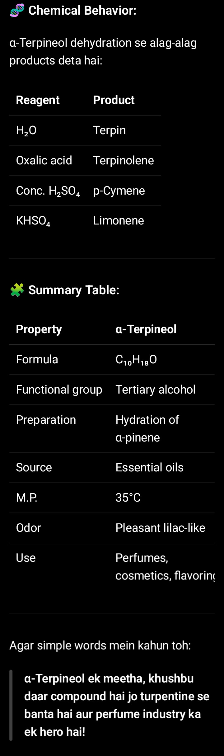 <p><span data-name="fire" data-type="emoji">🔥</span> Properties:</p><p class="is-empty is-editor-empty has-focus"></p><p class="is-empty is-editor-empty has-focus">Optically active (kyunki ek chiral carbon hota hai)</p><p class="is-empty is-editor-empty has-focus"></p><p class="is-empty is-editor-empty has-focus">Melting point: ~35°C</p><p class="is-empty is-editor-empty has-focus"></p><p class="is-empty is-editor-empty has-focus">Boiling point: ~219°C</p><p class="is-empty is-editor-empty has-focus"></p><p class="is-empty is-editor-empty has-focus">Pleasant floral smell (like lilac or lilac oil)</p><p class="is-empty is-editor-empty has-focus"></p>