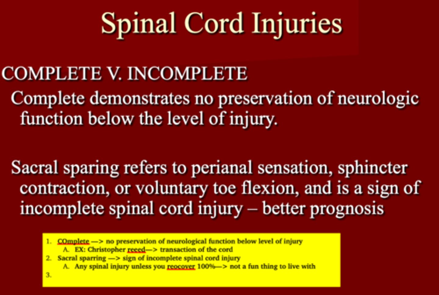 <p>1. Sacral sparing </p><p>2. Perianal sensation </p><p>3. Sphincter contraction </p><p>4. Toe Flexion </p><p>5. Incomplete spinal cord injury </p>