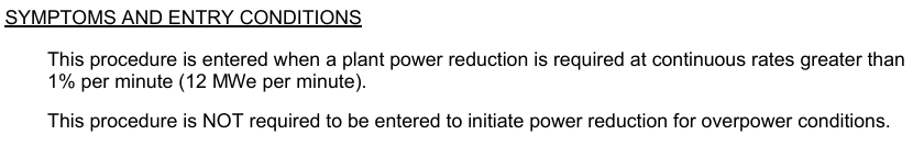 <p>Power Reduction Greater than 12MWe/min</p><p>*This AOP is NOT required to be entered to initiate a power reduction during overpower conditions</p>