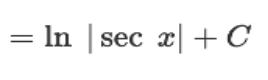 <p>? = ln |sec(x)| + C</p>