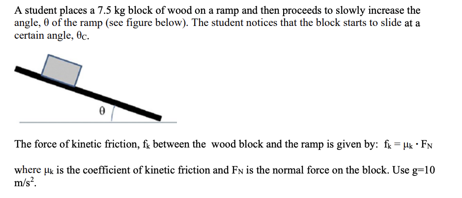 <p>14. What is the coefficient of kinetic friction in this problem?</p><p>A. 0.12 </p><p>B. 0.58 </p><p>C. 0.64 </p><p>D. 0.77 </p><p>E. 0.84</p>