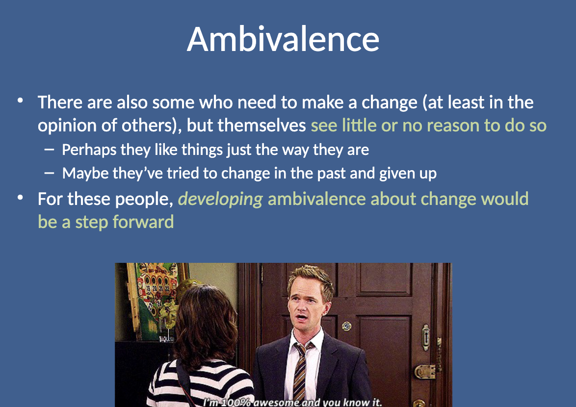 <p>People who <strong>don't see reasons to change</strong> might <strong>develop ambivalence, which is a step toward change.</strong> Ambivalence involves holding conflicting desires or motivations, such as wanting to change but also resisting it.</p>