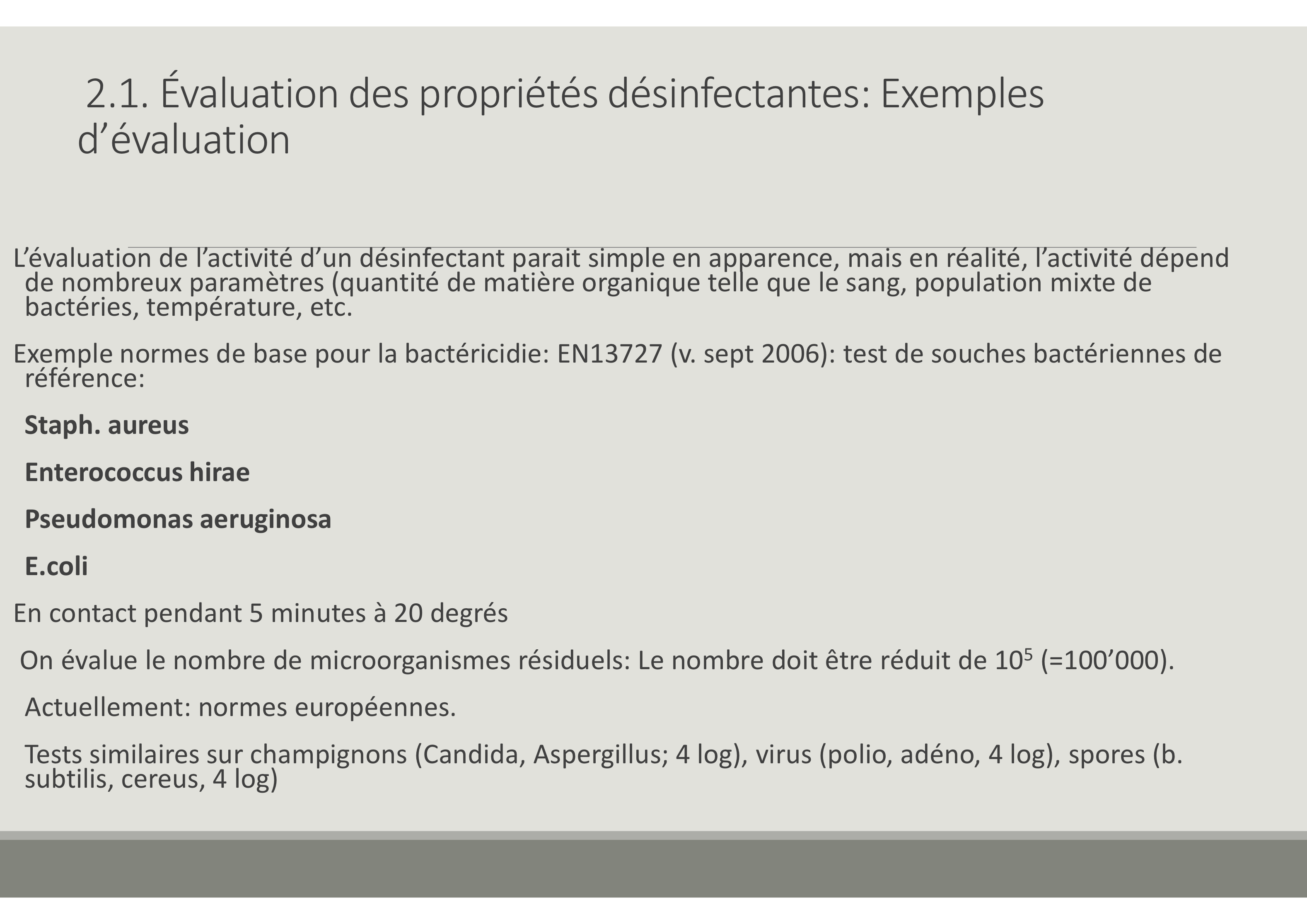 <ul><li><p>activité d’un désinfectant = réduction du nb de microorganismes de 10^5</p></li></ul><p></p>