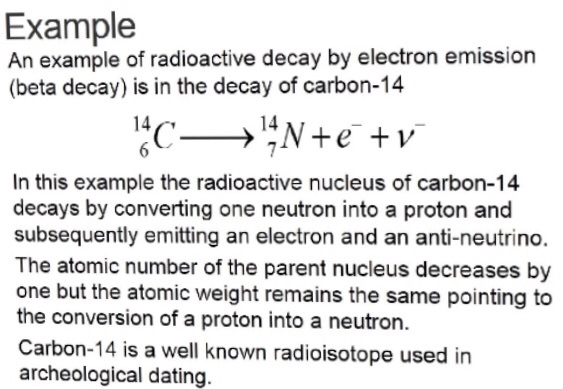 <p>beta: fast-moving electron</p><p>beta-</p><ul><li><p>C → N + beta + antielectron neutrino</p><ul><li><p>Ve- used to conserve lepton number conservation</p></li></ul></li></ul><p>beta+</p><ul><li><p>F → O + beta + energy + electron neutrino</p></li></ul>