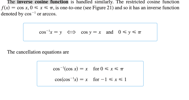 <p>The <strong>inverse cosine function</strong> is called <strong>arccosine</strong>, written as</p><p><span><span>cos−1(x) or arccos(x)</span></span></p><p></p><p><strong>Definition: </strong><span><span>y= arccos(x)⟺cos(y)=x</span></span></p><p>So the inverse cosine function <strong>undoes</strong> the cosine function.</p>