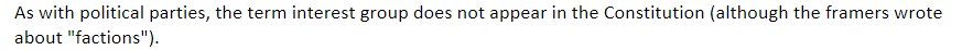 As with political parties, the term interest group does not appear in the Constitution (although the framers wrote about "________").