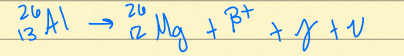 <p>emission of a positively charged electron (formed when a proton becomes neutral + releases a positive particle) Al→ MG + j + v</p>