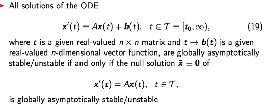 <p>The stability properties of solutions of inhomogeneous ODEs coincide with those of the null solution of the associated homogeneous ODE:</p>