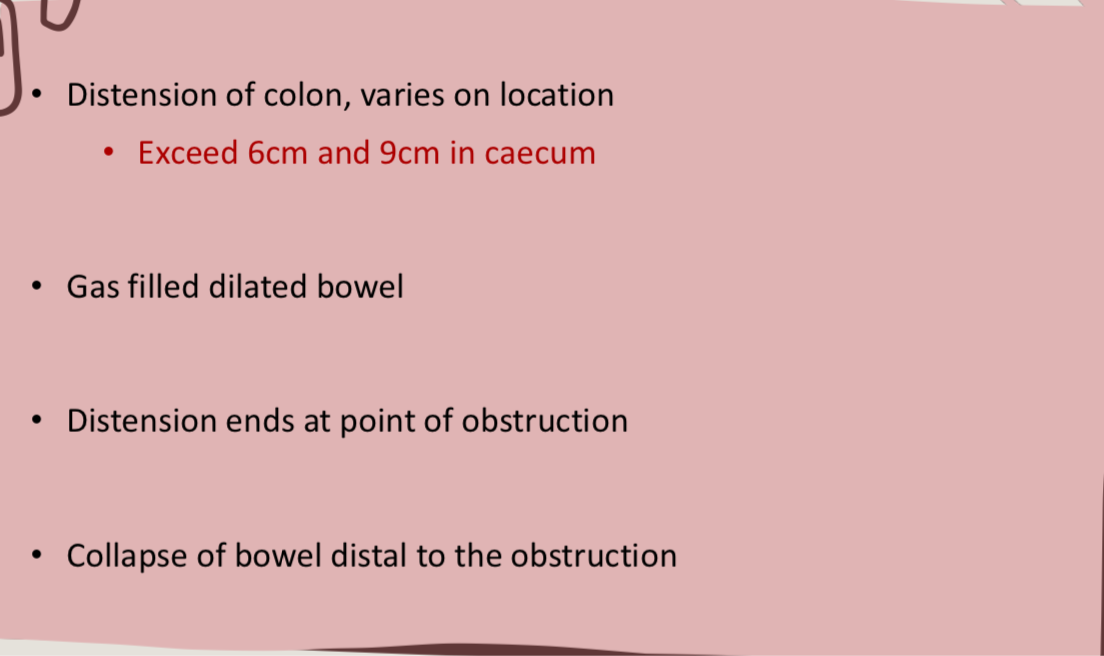 <p>Distension of colon from gas filled bowels are more peripherally located with slight loss in haustra markings. Collapse of bowel distal to the obstruction is seen. This indicates large bowel obstruction</p>