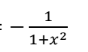 <p>-1/(1+x²) </p>