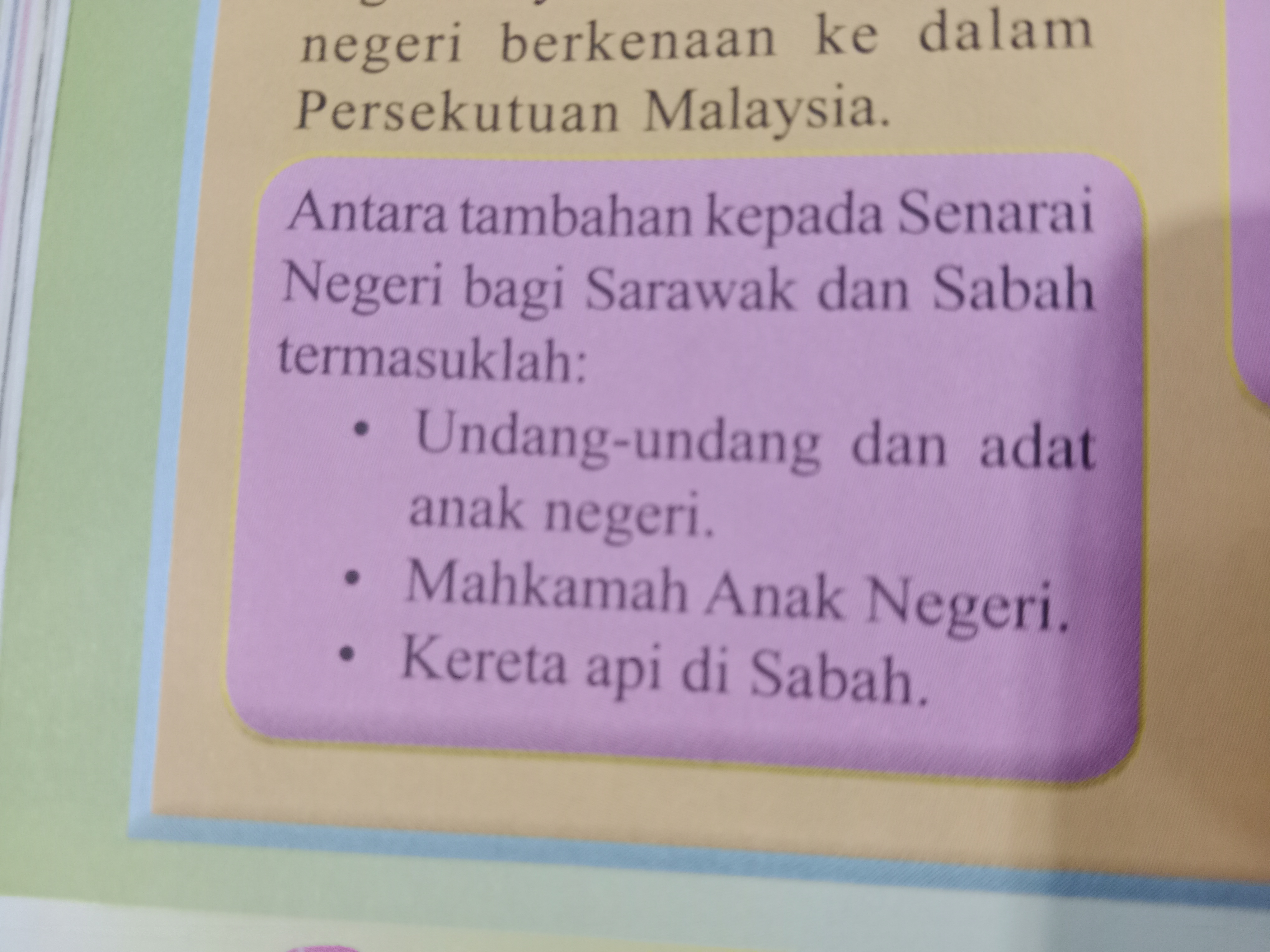 <p>Antara tmbahan kepada Senarai Negeri bagi Sarawak dan Sabah:</p><p>•Undang-undang dan adat anak negeri</p><p>• ______</p>