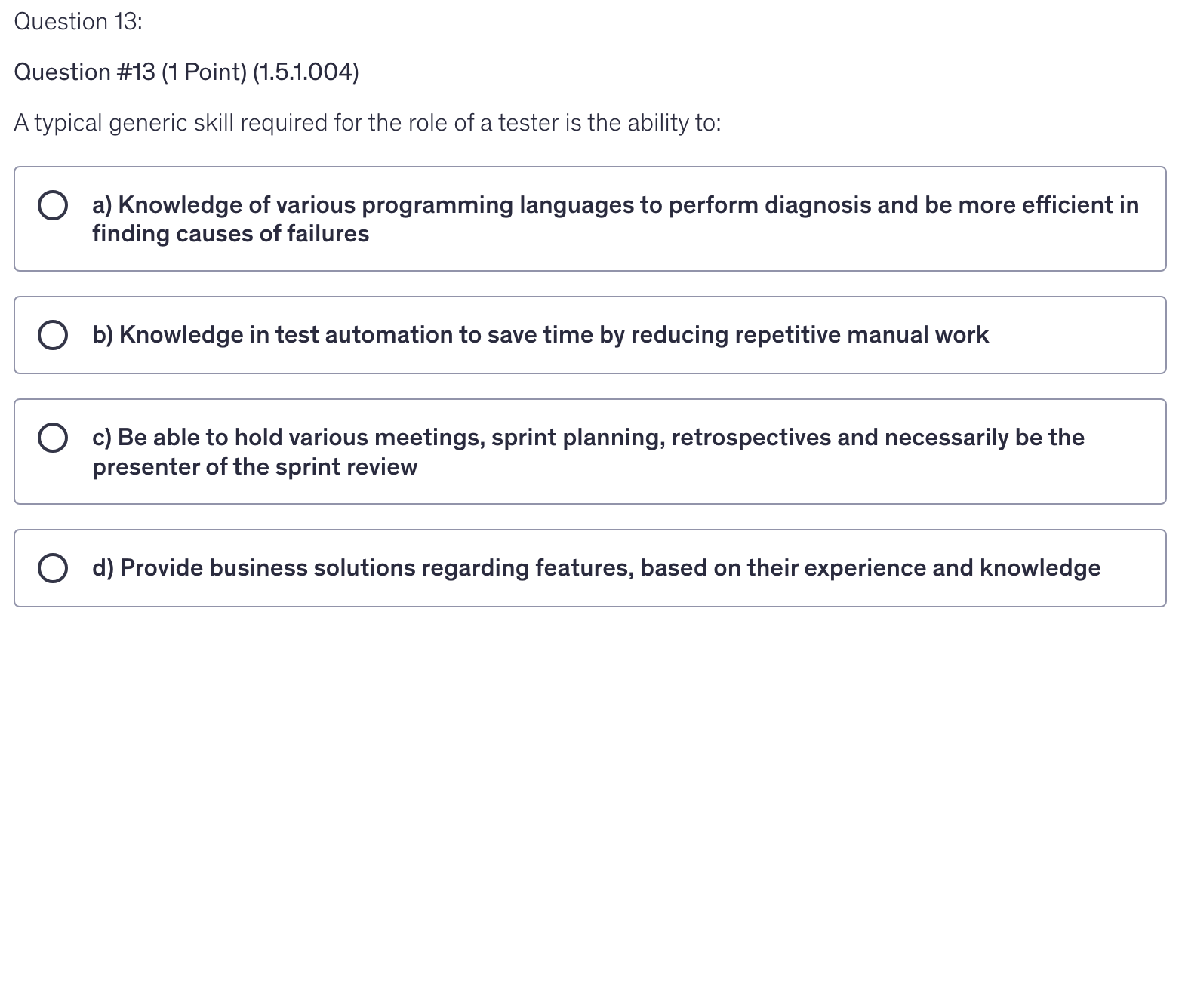 <p>A typical generic skill required for the role of a tester is the ability to:</p>