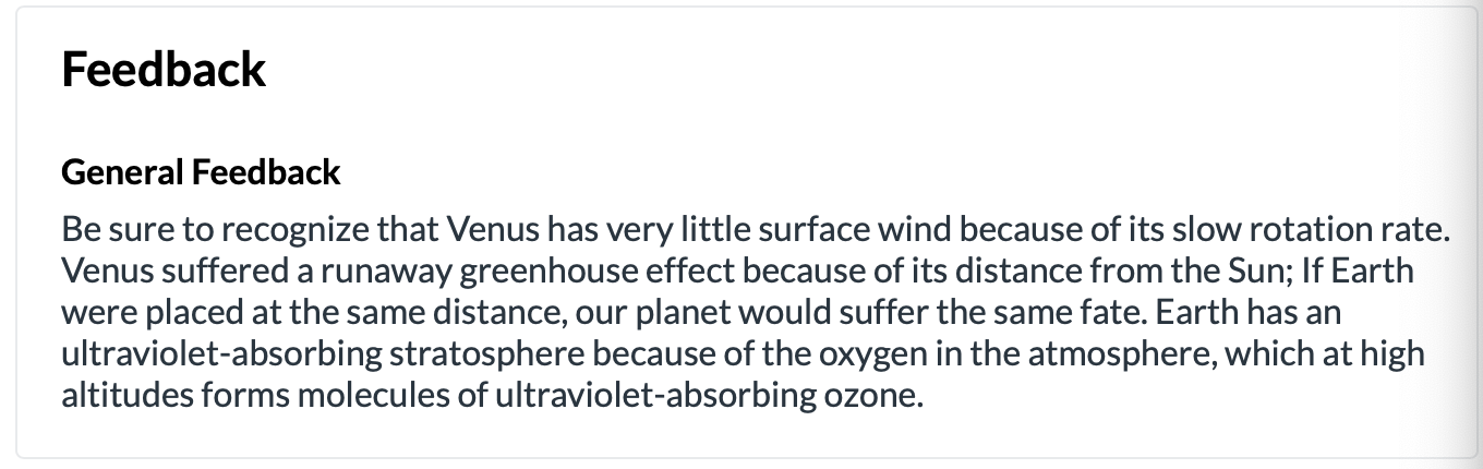 <p>Venus - almost no surface winds, runaway greenhouse effect, sulfuric acid clouds; Earth - atmosphere composed primarily of nitrogen, ultraviolet-absorbing stratosphere; Mars - global dust storms, extremely low density atmosphere</p>