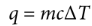 <p><em>q=mcΔT</em></p><p>where m is the mass, c is the specific heat of the substance, and ΔT is the change in temperature (in Celsius or kelvins).</p>