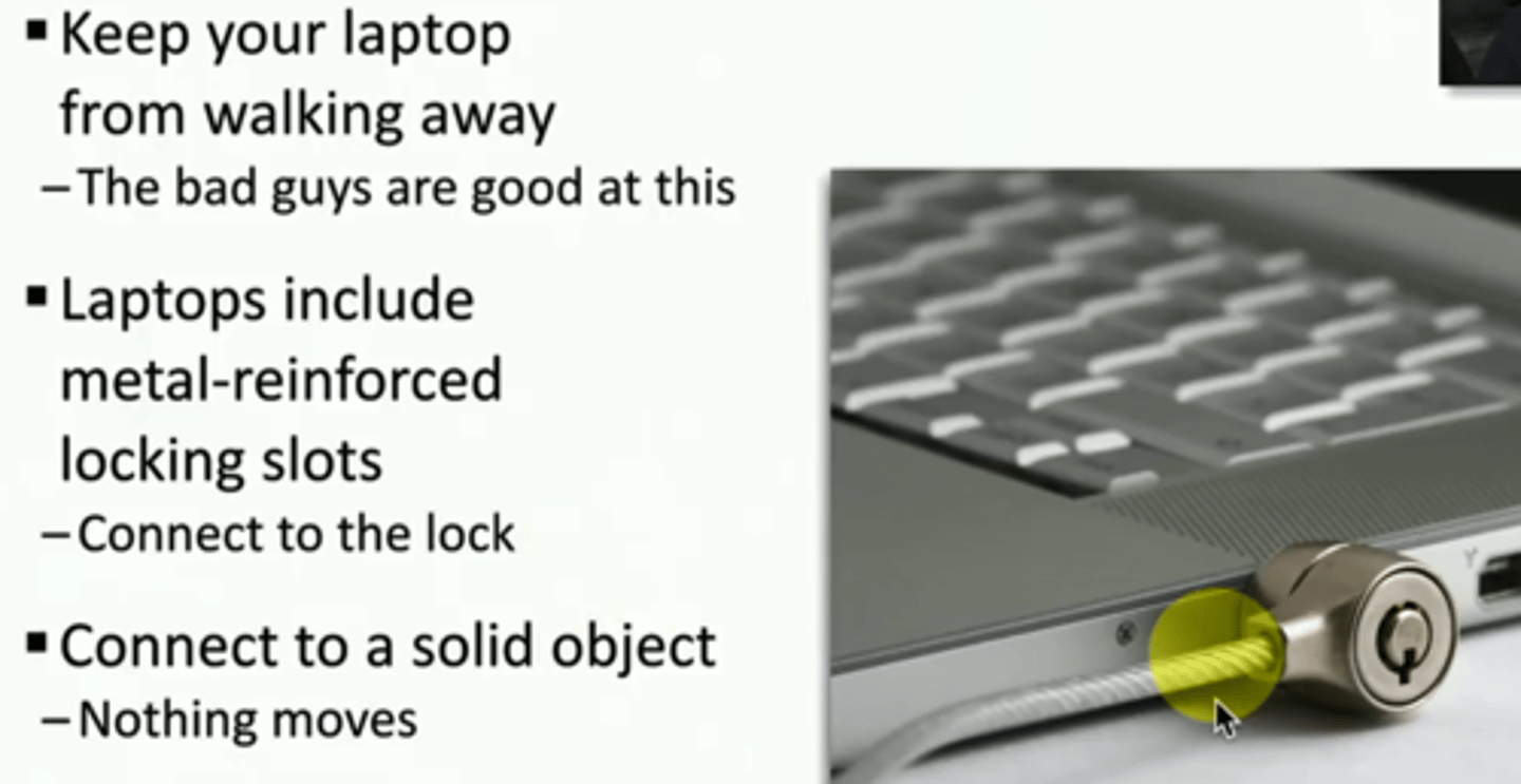 <p>*Keep your laptop from walking away</p><p>• The bad guys are good at this.</p><p>*Connect to a solid object</p><p>• Nothing moves.</p><p>*Laptops include metal-reinforced locking slots</p><p>• Connect to the lock.</p>