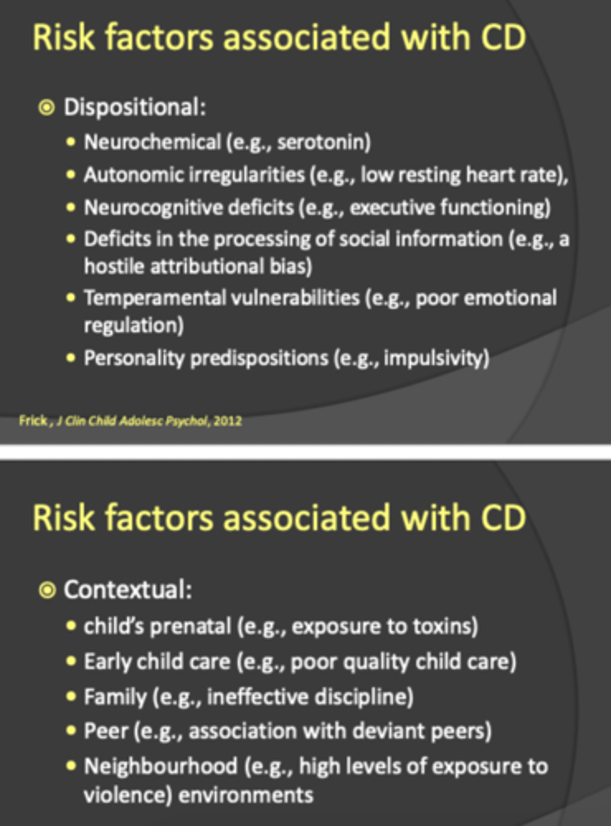 <p>1. dispositional= neurochemical, neurocognitive deficits, personality, autonomic irregularities</p><p>2. contextual = prenatal, early child care, family, peer, neighbourhood</p>