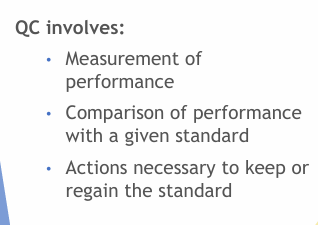 <p>quality control = system of <strong>routine </strong>technical activities to measure &amp; control the quality of the product or service</p><p></p><p>QC standards based on recommendations by national/international bodies</p><p>-there are slight variations in values to be expected, therefore <strong>tolerance &amp; action levels </strong>are determined</p>