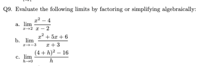 <p>valuate the following limits by factoring or simplifying algebraically:</p><p>c. lim</p><p>h→0 (4 + h)2 − 16/h</p>