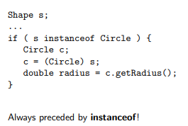 <ul><li><p>PRECEDE with the “instanceof” operator </p></li></ul><p></p>