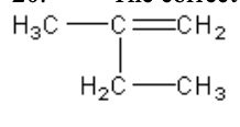 <p>20. The correct name for the compound given is which of the following?</p><p class="p2">&nbsp;</p><table style="min-width: 150px"><colgroup><col style="min-width: 25px"><col style="min-width: 25px"><col style="min-width: 25px"><col style="min-width: 25px"><col style="min-width: 25px"><col style="min-width: 25px"></colgroup><tbody><tr><td colspan="1" rowspan="1"><p class="p1">a.</p></td><td colspan="1" rowspan="1"><p class="p1">2-methyl-1-butene</p></td><td colspan="1" rowspan="1"><p class="p1">c.</p></td><td colspan="1" rowspan="1"><p class="p1">2-ethyl-1-propene</p></td><td colspan="1" rowspan="1"><p class="p1">e.</p></td><td colspan="1" rowspan="1"><p class="p1">2-ethyl-1-pentene</p></td></tr><tr><td colspan="1" rowspan="1"><p class="p1">b.</p></td><td colspan="1" rowspan="1"><p class="p1">pentene</p></td><td colspan="1" rowspan="1"><p class="p1">d.</p></td><td colspan="1" rowspan="1"><p class="p1">3-methyl-2-butene</p></td><td colspan="2" rowspan="1"><p class="p3"></p></td></tr></tbody></table><p></p>