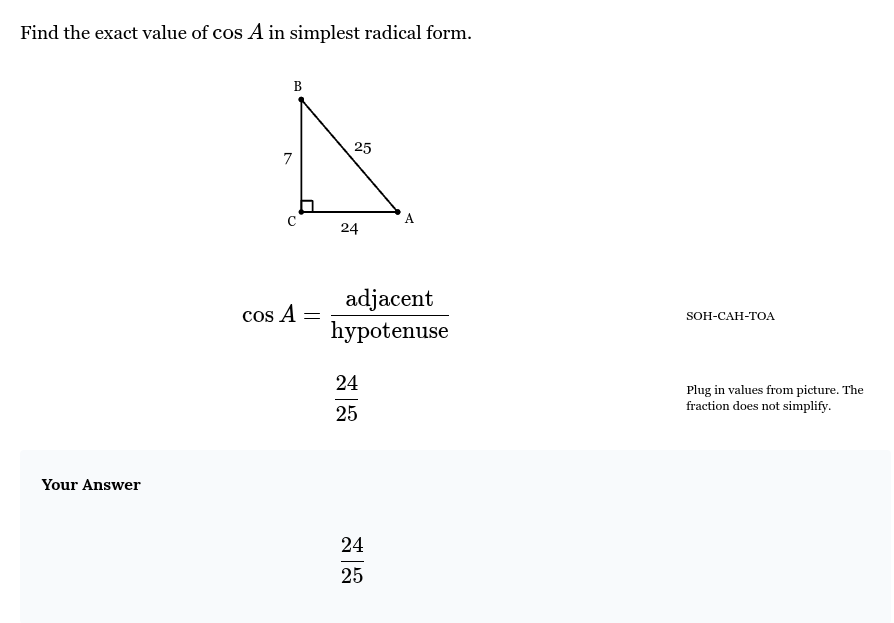 <p>cos(A) = 24/25</p>