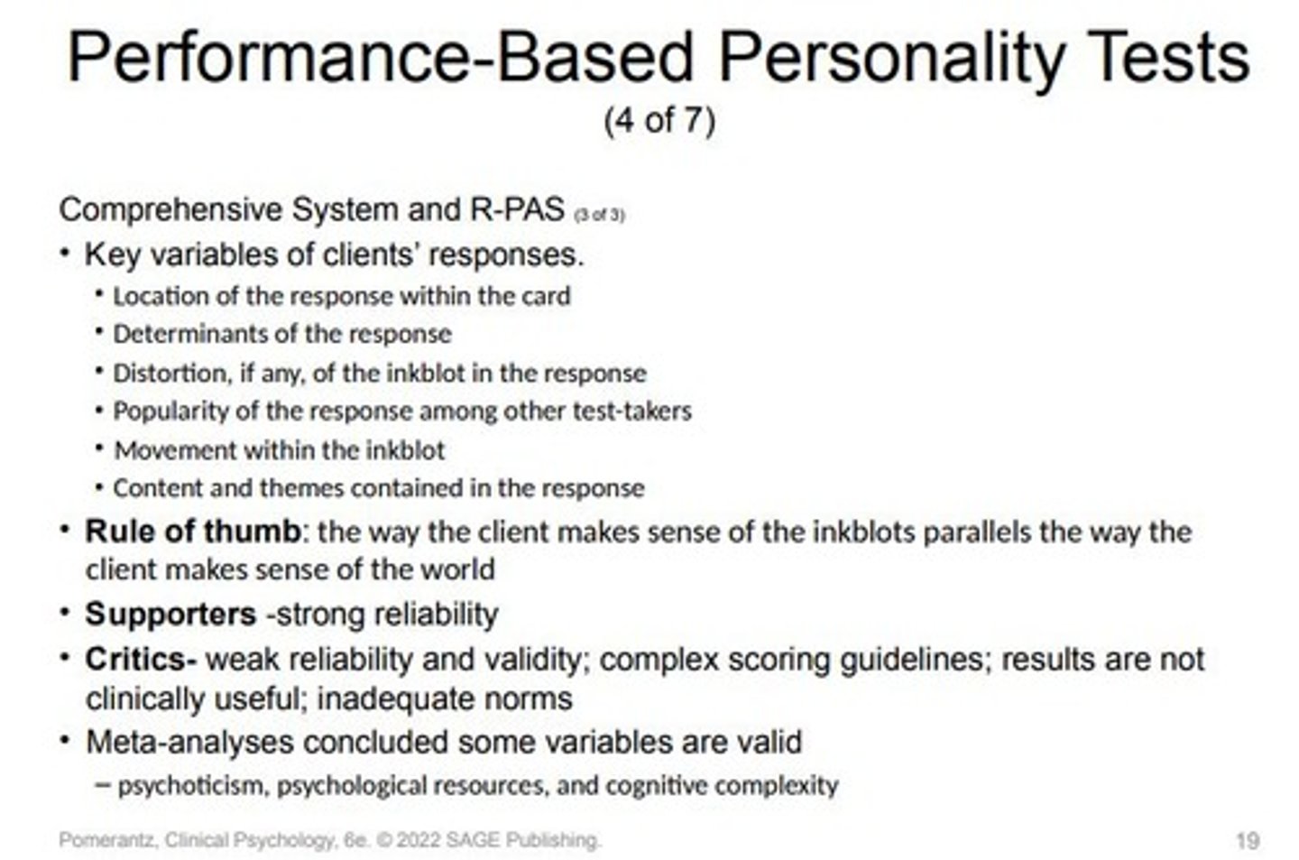 <p>Rorschach Inkblot Method </p><p>• John Exner. – Comprehensive System </p><p>• Used across lifespan • </p><p>Rorschach Performance Assessment System (R-PAS; 2011). – Incorporates variables with more definitive empirical evidence</p>
