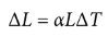 <p>ΔL = αLΔT</p><p>where ΔL is the change in length, α is the coefficient of linear expansion, L is the original length, and ΔT is the change in temperature</p>