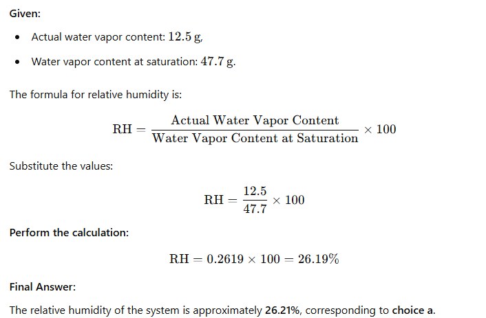 <p><span>A closed system contains 47.7g of water vapor. If 12.5g of water vapor is needed for saturation, find the relative humidity of the system.</span></p>