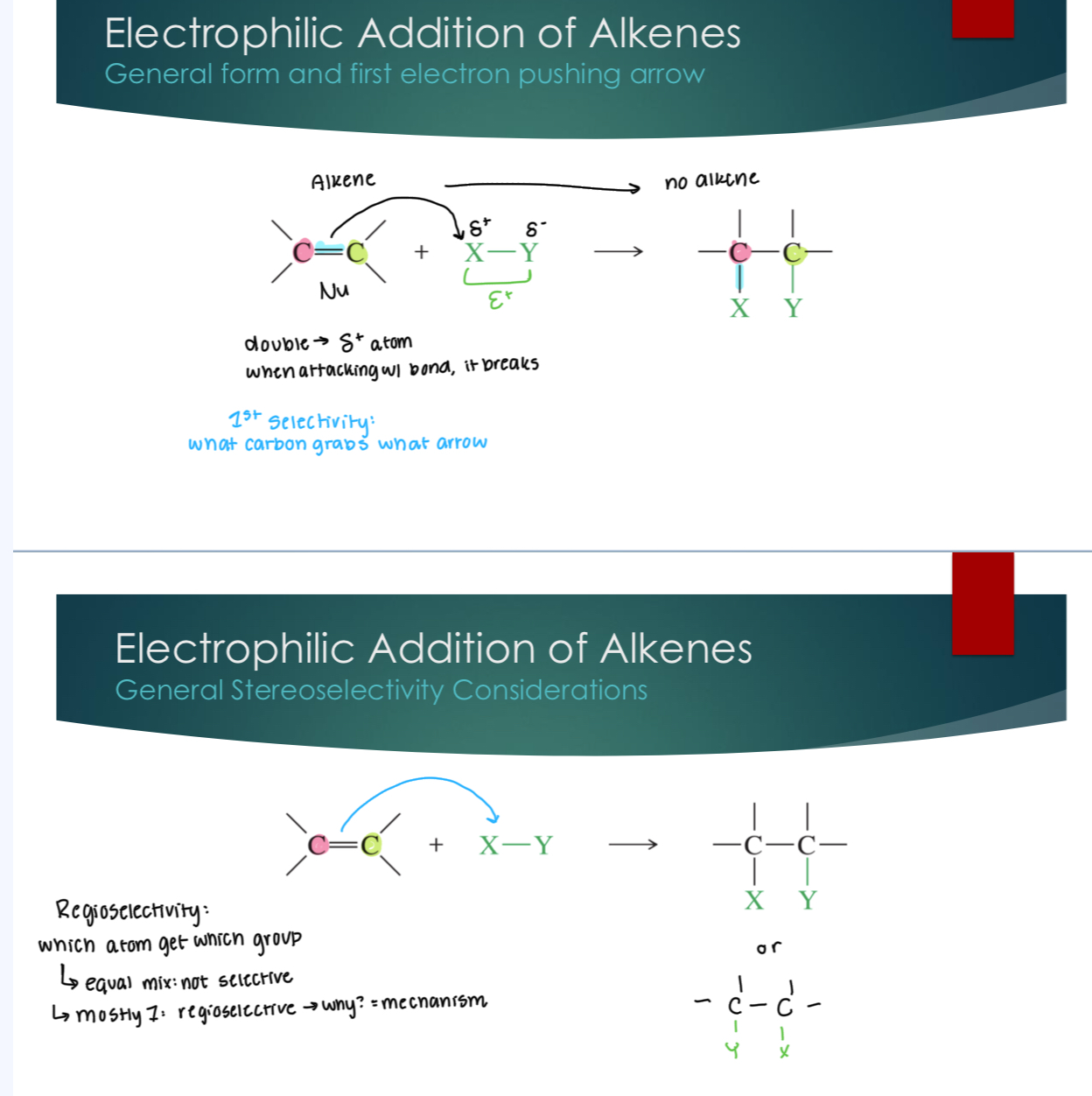 <p>Double → Partial + atom, when attacking w/ bond, it breaks. 1st point of selectivity: what carbon grabs what arrow. </p><p><strong>Regioselectivity</strong>: which atom gets which group</p><ul><li><p>equal mix (not selective)</p></li><li><p>Mostly one over the other (regioselective → why? = mechanism)&nbsp;</p></li></ul><p>Stereoslectivity: relationship of "X” and&nbsp;“Y” e.g.&nbsp;</p><ul><li><p>if X and Y are on the same side (bond type) SYN</p></li><li><p>X and Y are on opposite sides: ANTI</p></li></ul><p>Can be stereocenters w/o double bond because SP3, but not concerned with exact stereocenter configs.&nbsp;</p><p></p>
