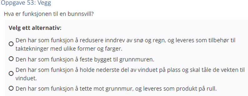 <p>(Vegg: bank) Hva er funksjonen til en bunnsvill?</p>