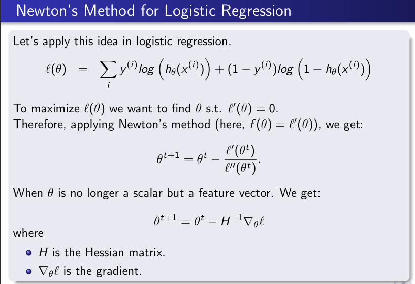 <p>PROS For a reasonable number of features and training examples, Newton’s method converges more quickly than gradient ascent in far fewer iterations.</p><p>At each iteration, we need to invert the n×n Hessian matrix (where n is the number of features). Therefore, if n is very large, it is expensive. </p><p>If some conditions are not met, it is not guaranteed to converge. E.g. (i) some starting points may enter an infinite cycle, or (ii) when we start iterating from a point where the derivative is zero</p>